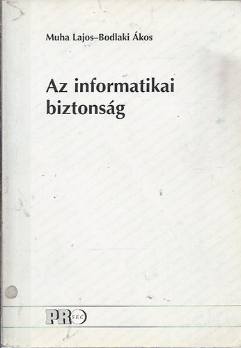 Bodlaki �kos Muha Lajos - Az informatikai biztons�g
