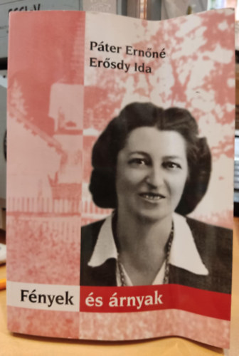 Erősdy Ida Páter Ernőné - Fények és árnyak - Dokumentumjellegű önéletrajz
