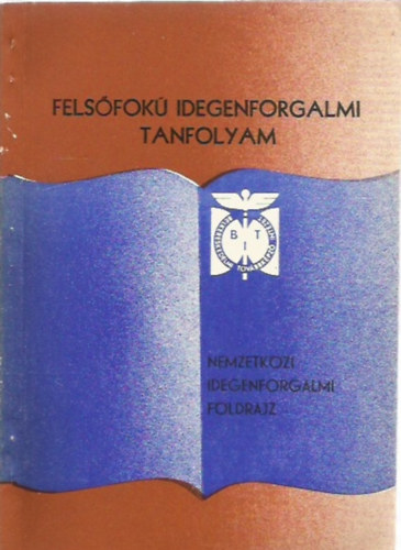 Fels�fok� idegenforgalmi tanfolyam - Nemzetk�zi idegenforgalmi f�ldrajz