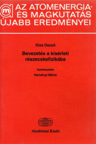 Kiss Dezs - Bevezets a ksrleti rszecskefizikba