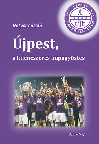 Hetyei László - Újpest, a kilencszeres kupagyőztes