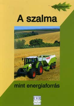 Szerk.: Ongrdi Melinda - A szalma mint energiaforrs