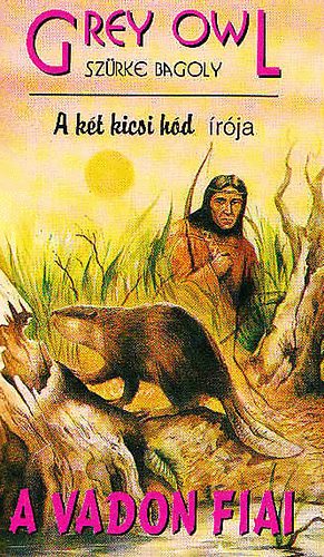 Grey Owl - A vadon fiai