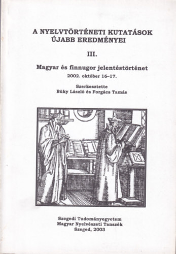 Forg�cs Tam�s B�ky L�szl� - A nyelvt�rt�neti kutat�sok �jabb eredm�nyei III. Magyar �s finnugor alaktan