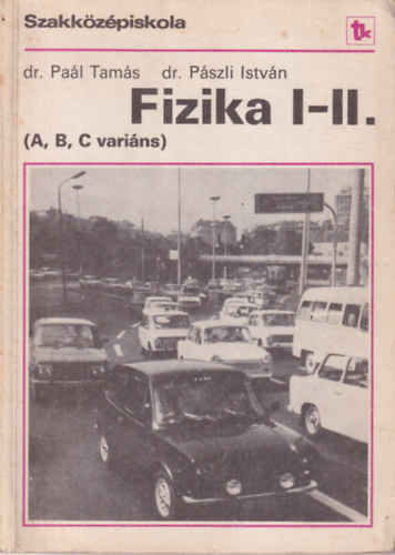 Dr. Pal Tams - Pszli Istvn - Fizika I-II. (A,B,C varins)