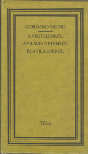 Giordano Bruno - A vgtelenrl, a vilgegyetemrl s a vilgokrl (tka)