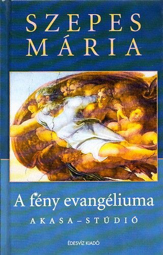 Szepes Mária - A fény evangéliuma