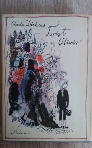 B�lint Gy�rgy  Charles Dickens (ford.), W�rtz �d�m (illusztr�tor) - Twist Oliv�r (Oliver Twist) - W�rtz �d�m Rajzaival; Saj�t k�ppel!
