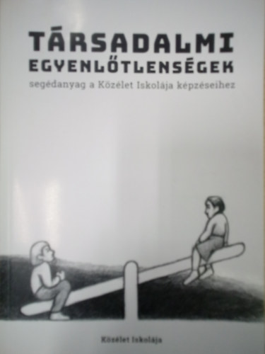 Dsa Mariann  (Szerk.) - Trsadalmi egyenltlensgek - Segdanyag a Kzlet Iskolja kpzseihez