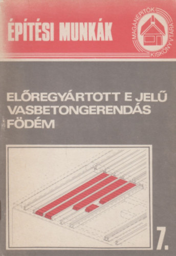 Előregyártott E jelű vasbetongerendás födém (Magánépítők kiskönyvára 7.)