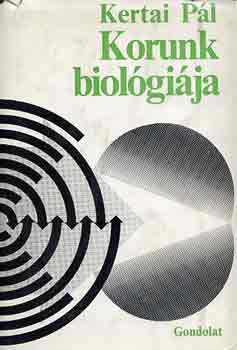 Kertai P�l - Korunk biol�gi�ja