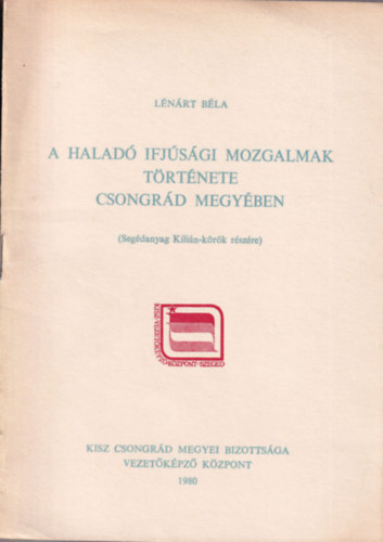 Dr. L�n�rt B�la - A halad� ifj�s�gi mozgalmak t�rt�nete Csongr�d megy�ben
