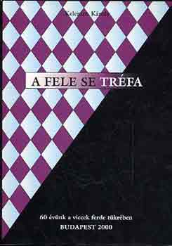 Kelemen Kroly - A fele se trfa!