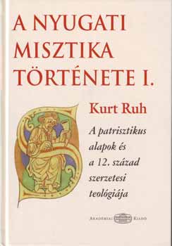 Kurt Ruh - A nyugati misztika története I.