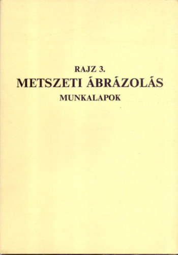 Kolosz�r Olga  (szerk.) - Rajz 3. (Metszeti �br�zol�s) - munkalapok