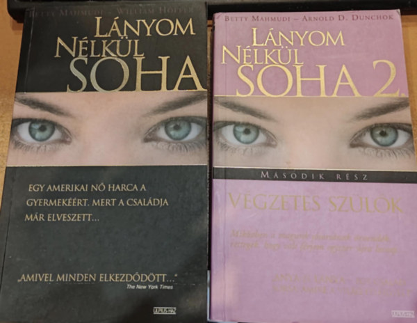 William Hoffer Betty Mahmudi - 2 db Betty Mahmudi könyv: Lányom nélkül soha; Végzetes szülők