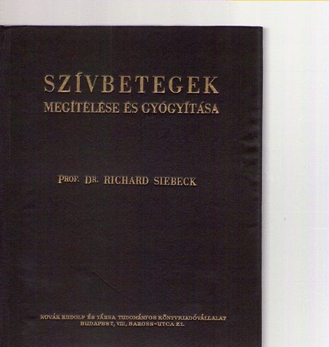 Richard Dr. Siebeck - Sz�vbetegek meg�t�l�se �s gy�gy�t�sa