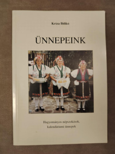 Kriza Ildik - nnepek - Hagyomnyos npszoksok, kalendriumi nnepek