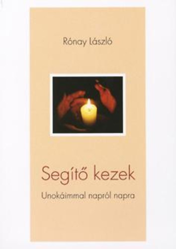 Rnay Lszl - Segt kezek - Unokimmal naprl napra