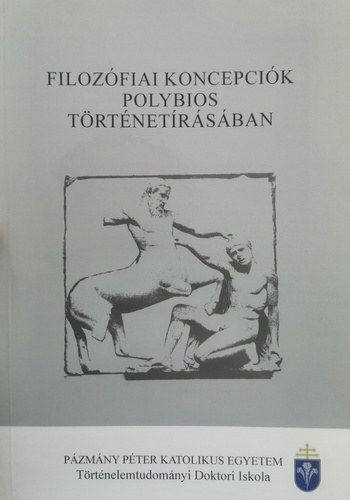Mohay Gergely - Filozfiai koncepcik Polybios trtnetrsban