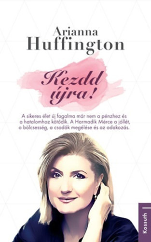 Arianna Huffington - Kezdd �jra!