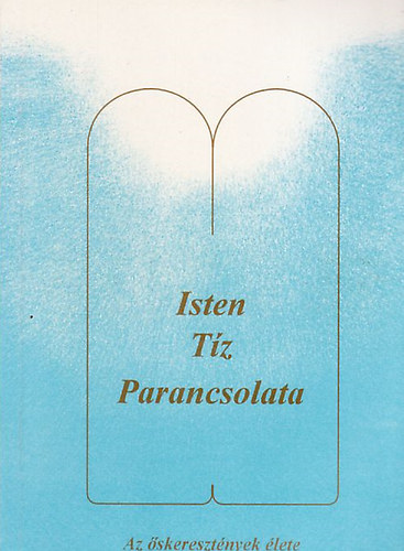 Isten tz parancsolata - Az skeresztnyek lete