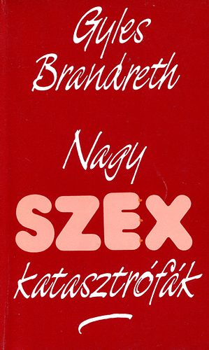 Gyles Brandreth - Nagy szex katasztrfk