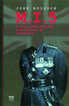 John Bulloch - M.I.5 - A brit kémelhárítás keletkezése és története