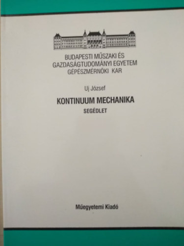 Uj József - Kontinuum mechanika - Segédlet