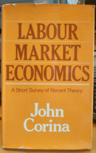Labour market economics: A short survey of recent theory (Munkaer-piaci gazdasgtan: a legjabb elmlet rvid ttekintse)