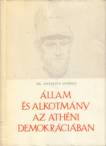 Antalffy György Dr. - Állam és alkotmány az athéni demokráciában