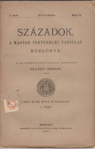 Szilgyi Sndor  (szerk.) - Szzadok 1881.(A Magyar Trtnelmi Trsulat Kzlnye V. fzet)
