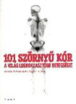 Michael Powell; Oliver Fischer - 101 szörnyű kór - a világ legborzasztóbb betegségei