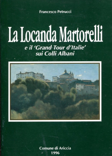 La Locanda Martorelli - e il 'Grand Tour d'Italie' sui Colli Albani