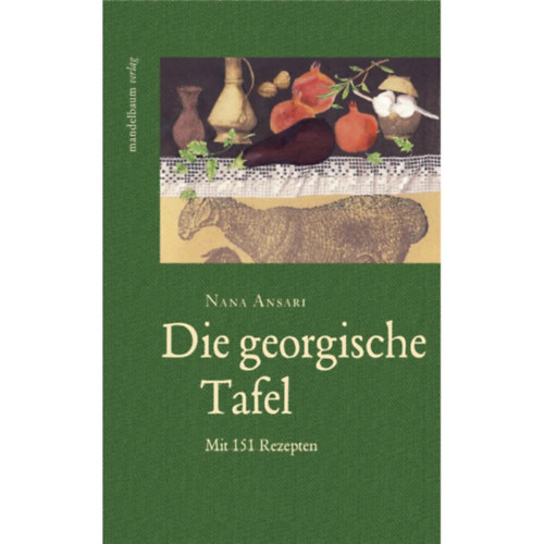 Die georgische Tafel - Mit 151 Rezepten