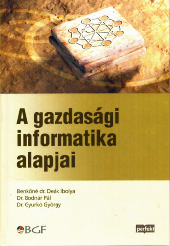 dr. Dek Ibolya; Dr. Bodnr Pl; Gyurk Gyrgy - A gazdasgi informatika alapjai