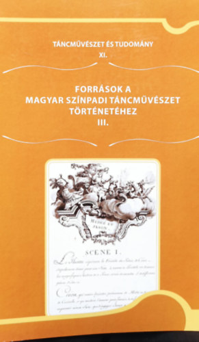 Táncművészet és tudomány XI.- Források a magyar színpadi táncművészet történetéhez III.