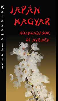 Kanazawa J�zsef - Jap�n-magyar k�zmond�sok �t nyelven