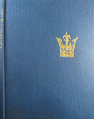 Marie d'Aulnoy - A k�k mad�r