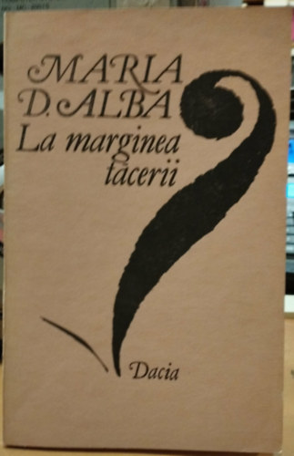 Maria D. Alba - La marginea tácerii (A csend szélén)