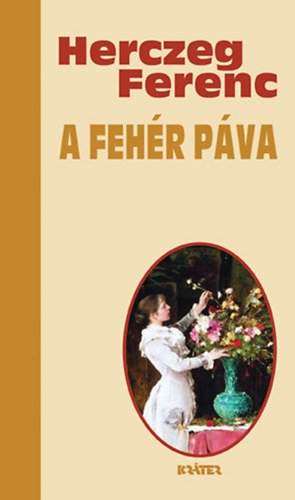 Herczeg Ferenc - A Fehér Páva