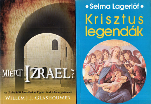 Schda Mria, Willem J.J. Glashouwer, Selma Lagerlf Bks Gellrt - 4 db vallsi knyv ( egytt ) 1. Krisztus legendk, 2. Mirt Izrael? 3. Boldog vagy, Sra? 4. Krisztusi rmhr evangliumi boldogsg