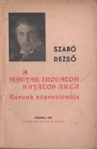 Szab� Dezs� - A magyar irodalom saj�tos arca - Korunk n�probl�m�ja