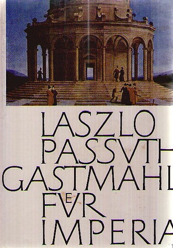 Passuth L�szl� - Gastmahl f�r imperia