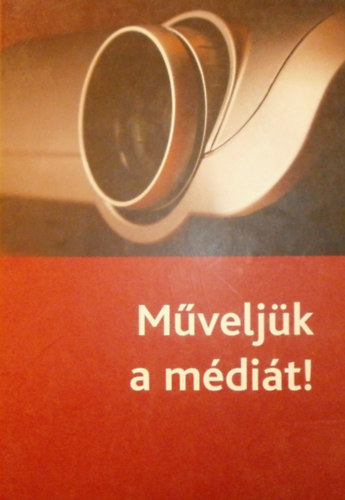 Aczl Petra  (szerk.) - Mveljk a mdit!