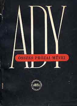 Ady Endre - Ady Endre �sszes pr�zai m�vei I.