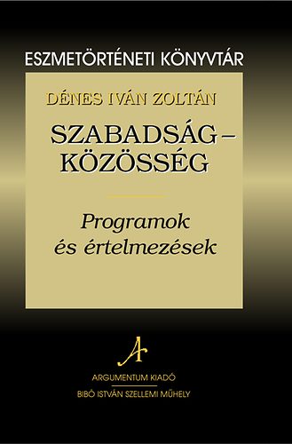 Dnes Ivn Zoltn - Szabadsg - kzssg /Programok s rtelmezsek/