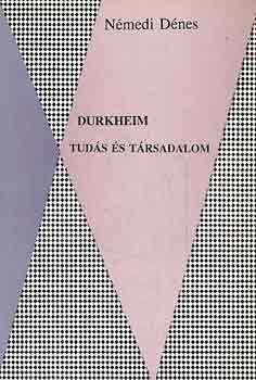 N�medi D�nes - Durkheim - Tud�s �s t�rsadalom