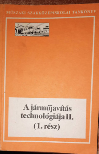 Daróczi Gyula - A járműjavítás technológiája II. (1.rész)