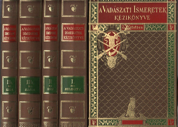 Szcsi Zsigmond, Ills Nndor Blcshzai Belhzy Jen - A Vadszati ismeretek kziknyve I-III. ( 4 ktetben) - Reprint